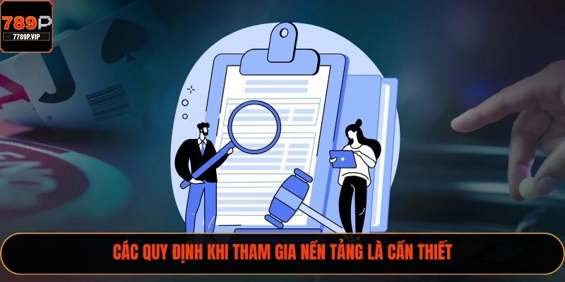 2025 Và Điều Cần Biết Về Điều Khoản Và Điều Kiện 789P 1 Các quy định khi tham gia nền tảng là cần thiết