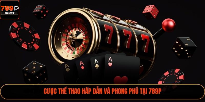 Cược thể thao hấp dẫn và phong phú tại 789P
