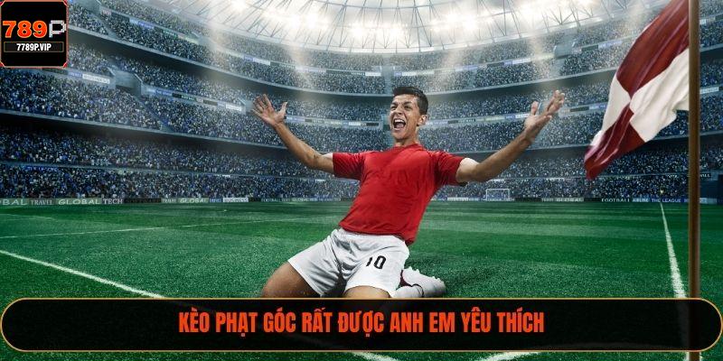 Kèo phạt góc rất được anh em yêu thích