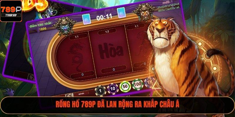 Rồng Hổ 789P - Tổng Hợp Điều Nên Biết Về Tựa Game Này 1 Rồng Hổ 789P đã lan rộng ra khắp châu Á