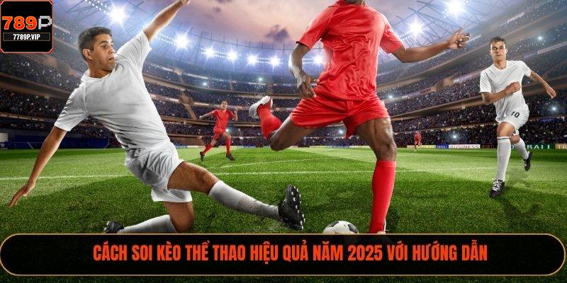 Cách Dùng Tỷ Lệ Kèo Soi Kèo Bóng Đá Hiệu Quả 2025 1 Cách soi kèo thể thao hiệu quả năm 2025 với hướng dẫn