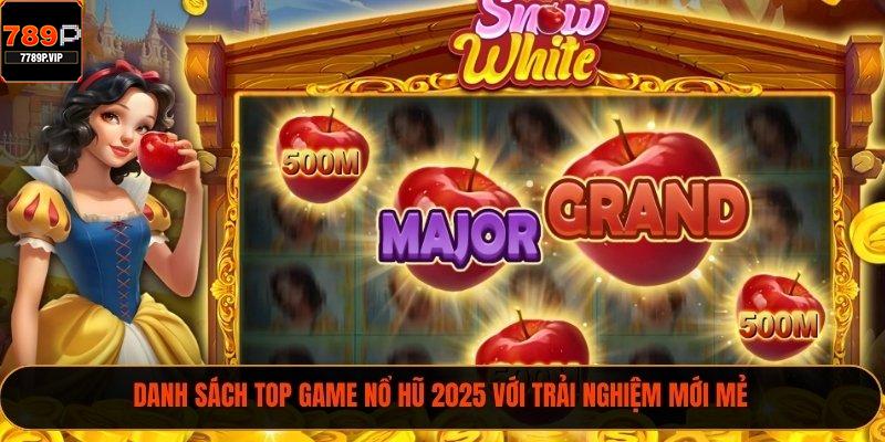 Danh sách top game nổ hũ 2025 với trải nghiệm mới mẻ