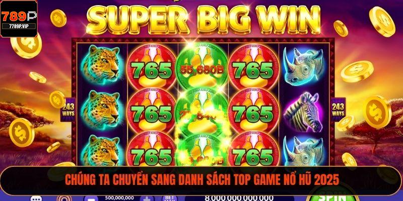 Chúng ta chuyển sang danh sách top game nổ hũ 2025