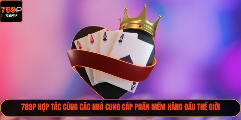789P – Link Vào Trang Chủ 789P Mới Nhất Năm 2026 41 789P hợp tác cùng các nhà cung cấp phần mềm hàng đầu thế giới